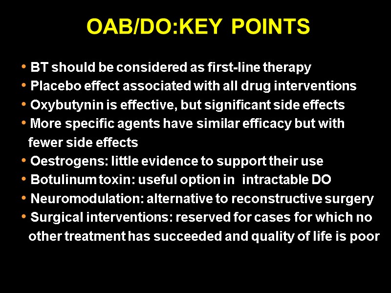 OAB/DO:KEY POINTS   BT should be considered as first-line therapy  Placebo effect